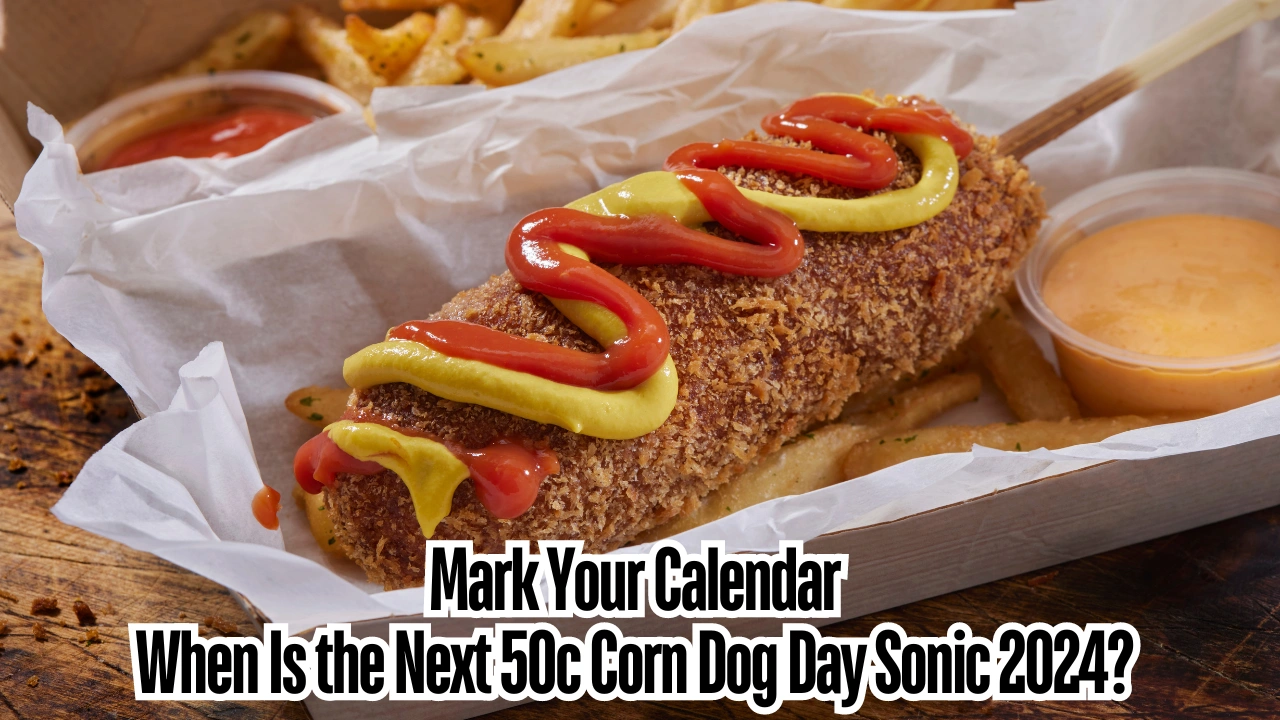 Mark Your Calendar When Is the Next 50c Corn Dog Day Sonic 2024