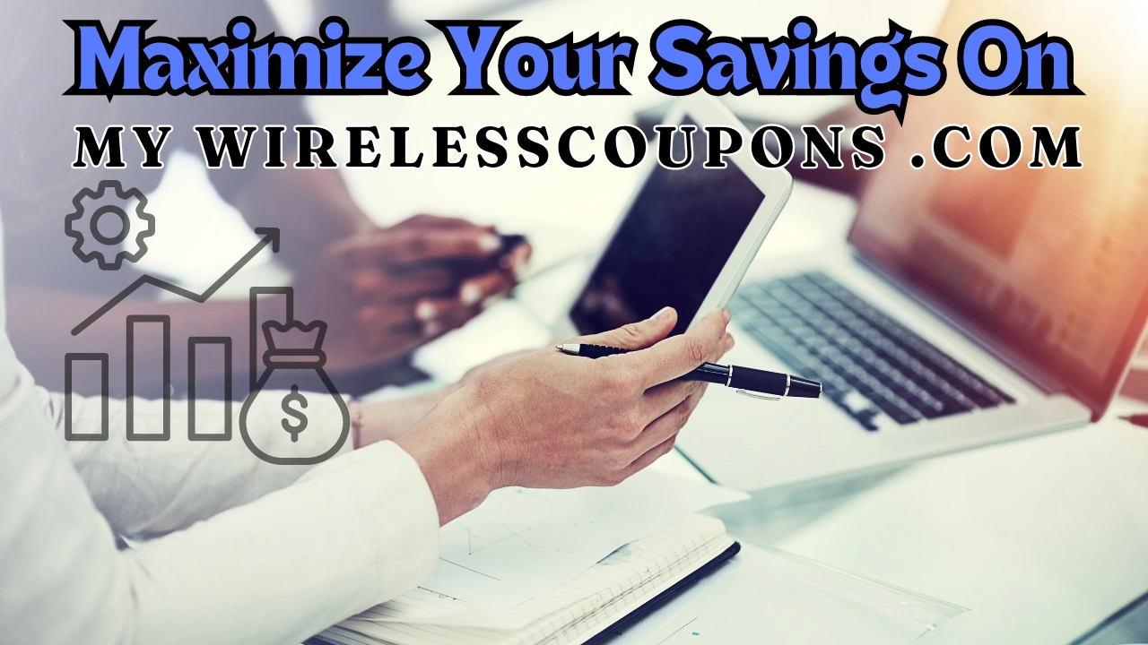 Maximize Your Savings on My Wirelesscoupons .Com