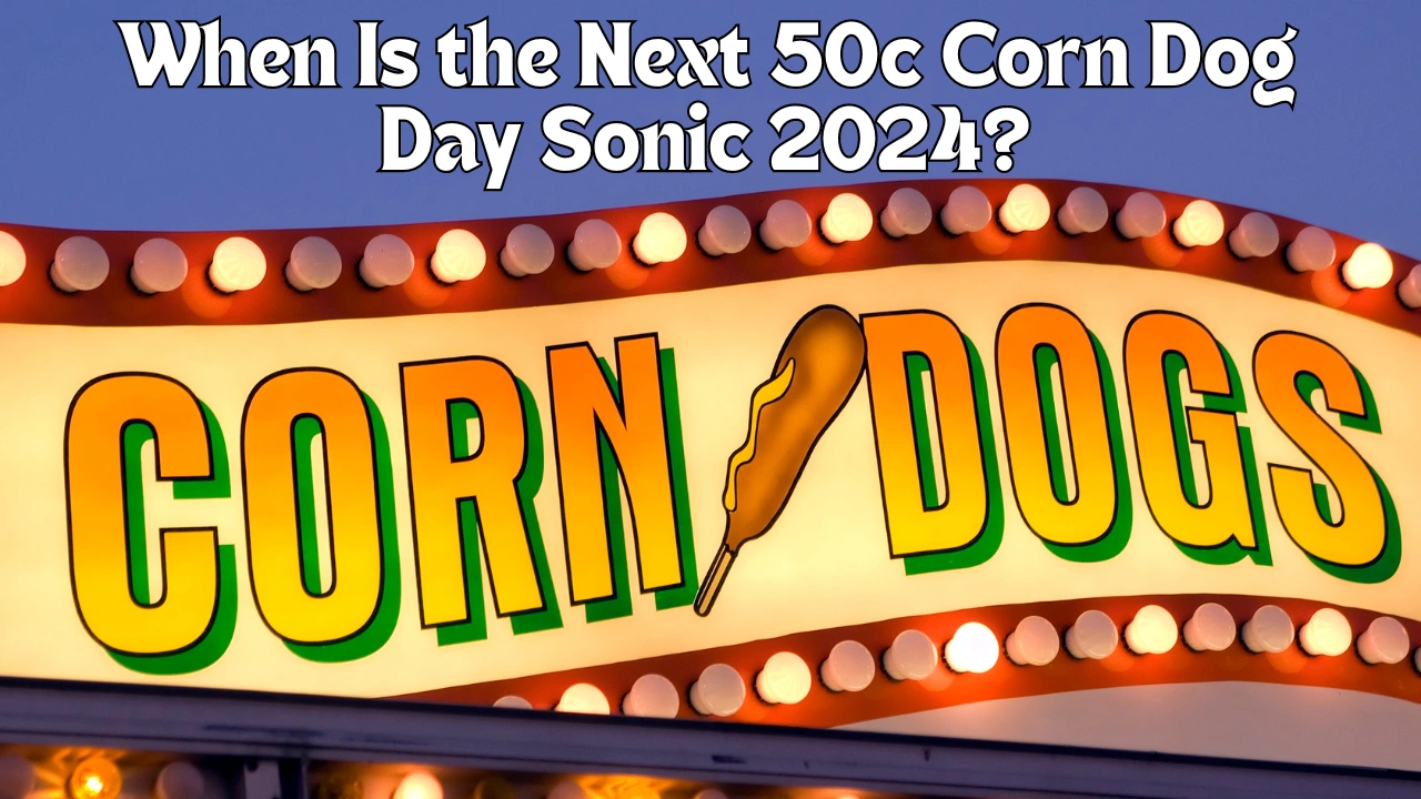 When Is the Next 50c Corn Dog Day Sonic 2024