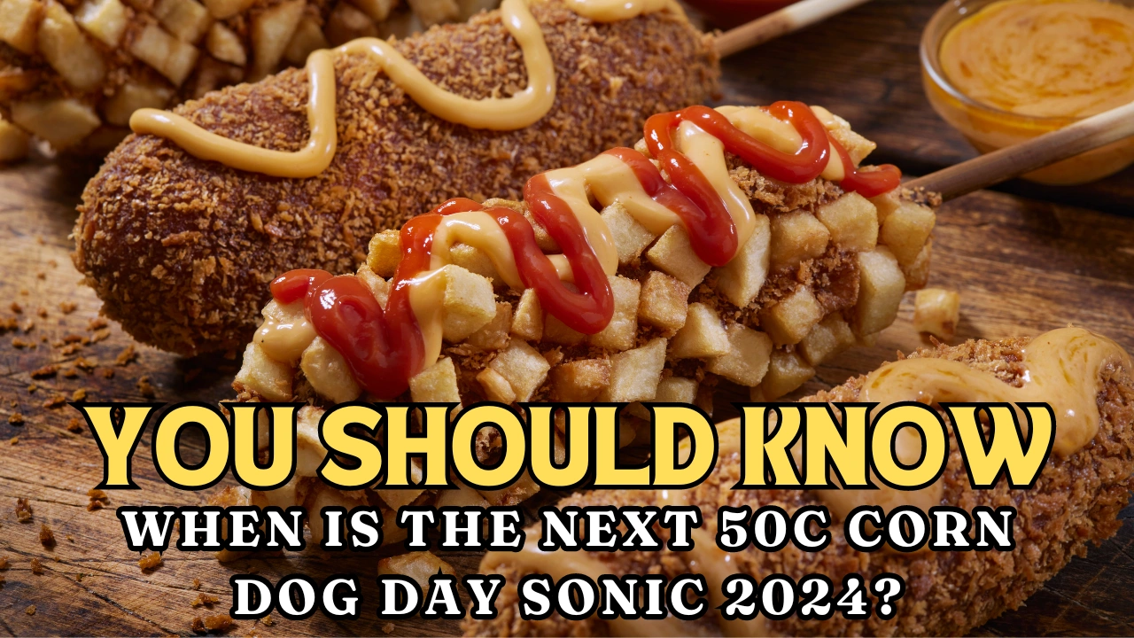 You Should Know When Is the Next 50c Corn Dog Day Sonic 2024