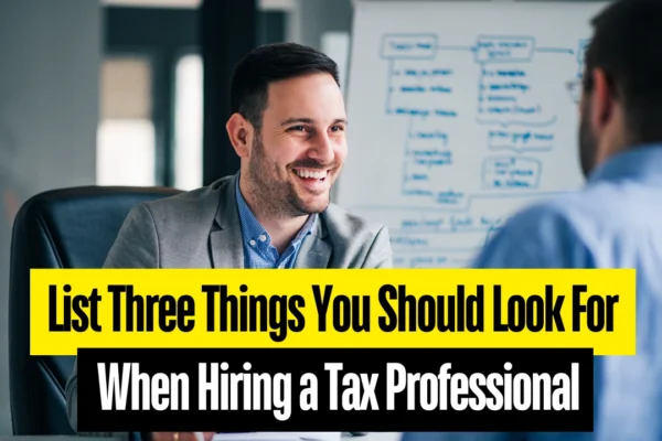 list three things you should look for when hiring a tax professional