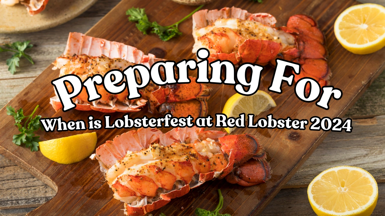 Preparing For When is Lobsterfest at Red Lobster 2024