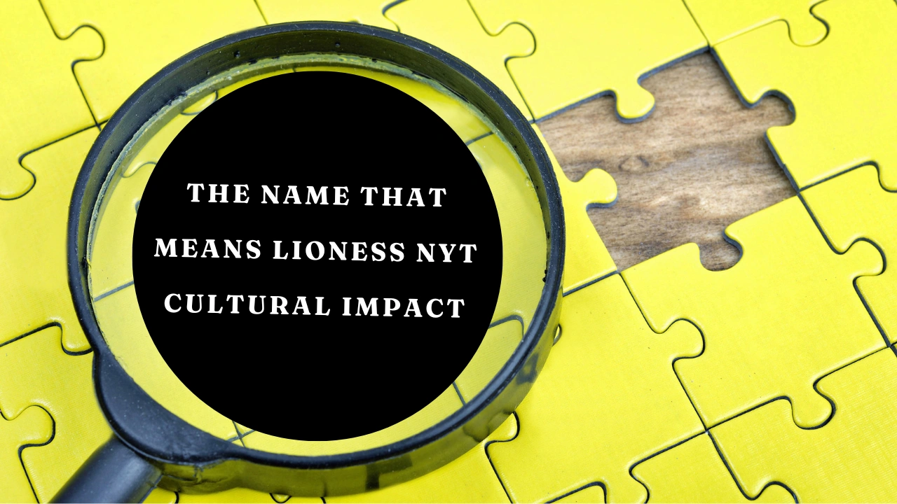 The Name That Means Lioness NYT Cultural Impact