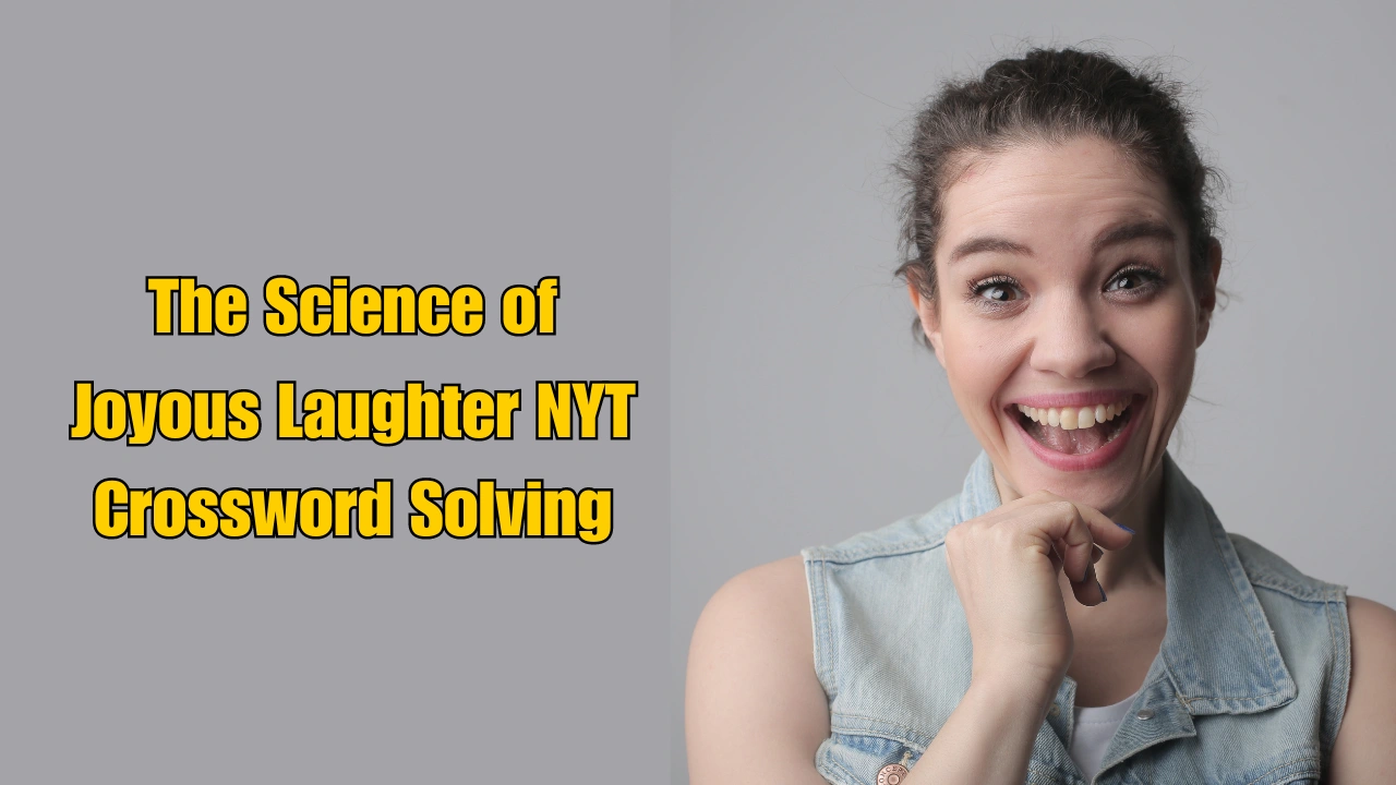 The Science of Joyous Laughter NYT Crossword Solving